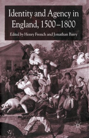 Identity and Agency in England, 1500–1800