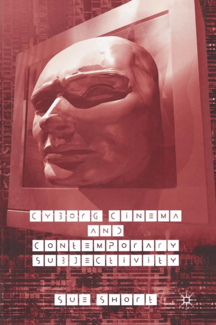 Book cover of: Cyborg Cinema and Contemporary Subjectivity. By: S. Short