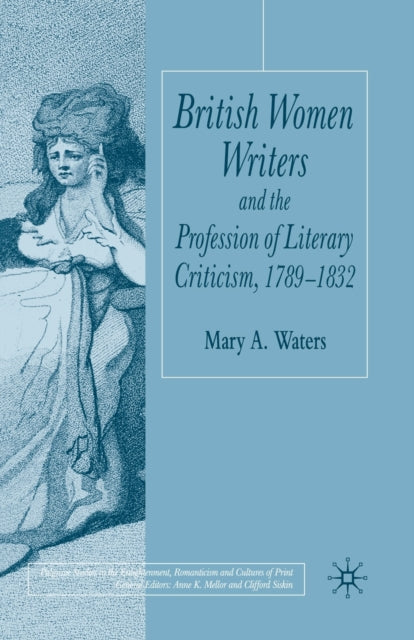 Book cover of: British Women Writers and the Profession of Literary Criticism, 1789-1832. By: M. Waters