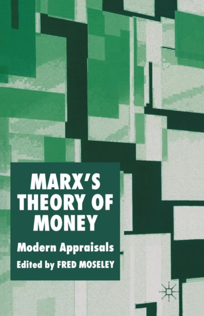 Book cover of: Marx’s Theory of Money. By: F. Moseley