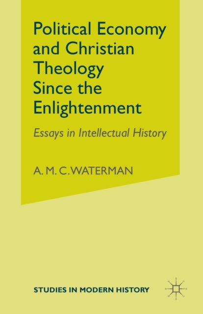 Book cover of: Political Economy and Christian Theology Since the Enlightenment. By: A. Waterman