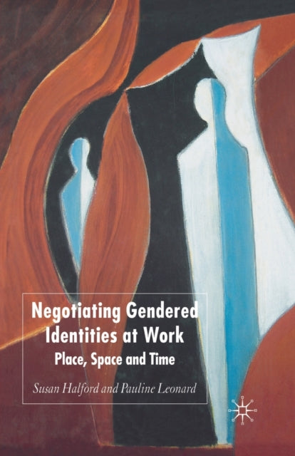 Book cover of: Negotiating Gendered Identities at Work. By: S. Halford