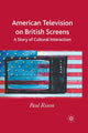 Book cover of: American Television on British Screens. By: P. Rixon