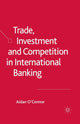 Book cover of: Trade, Investment and Competition in International Banking. By: A. O'Connor