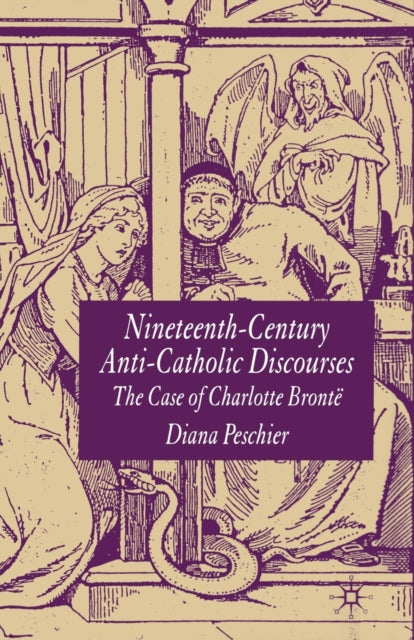 Book cover of: Nineteenth-Century Anti-Catholic Discourses. By: D. Peschier