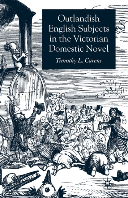 Book cover of: Outlandish English Subjects in the Victorian Domestic Novel. By: T. Carens