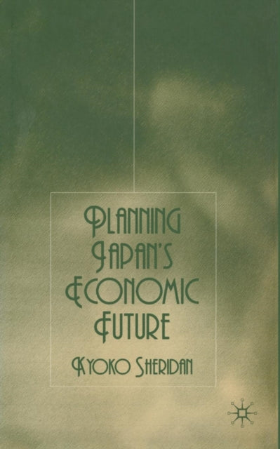 Book cover of: Planning Japan’s Economic Future. By: K. Sheridan