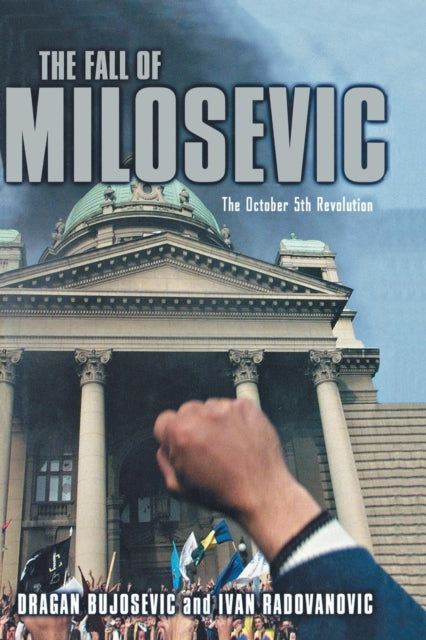 Book cover of: Fall of Milosevic. By: D. Bujosevic