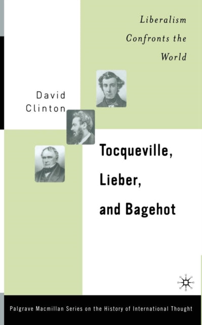Book cover of: Tocqueville, Lieber, and Bagehot. By: D. Clinton