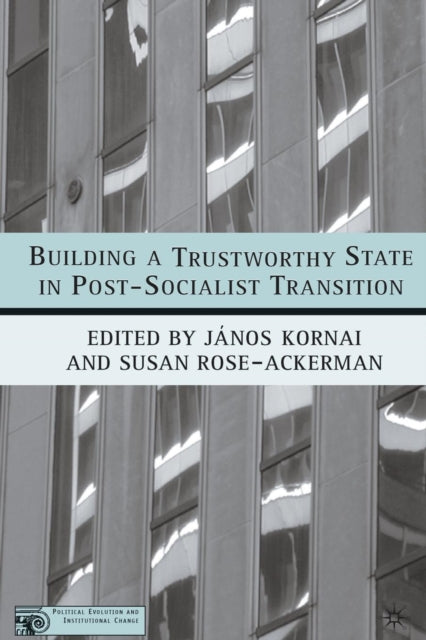 Book cover of: Building a Trustworthy State in Post-Socialist Transition. By: J. Kornai