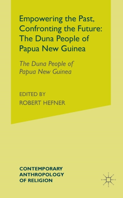 Book cover of: Empowering the Past, Confronting the Future: The Duna People of Papua New Guinea. By: A. Strathern
