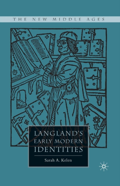 Book cover of: Langland's Early Modern Identities. By: S. Kelen