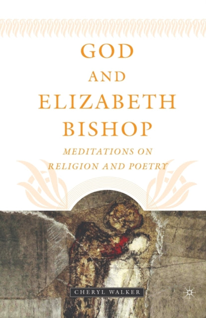 Book cover of: God and Elizabeth Bishop. By: C. Walker
