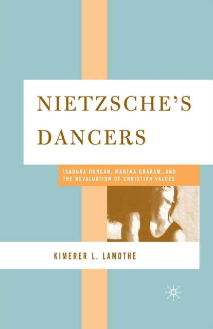 Book cover of: Nietzsche's Dancers. By: K. LaMothe