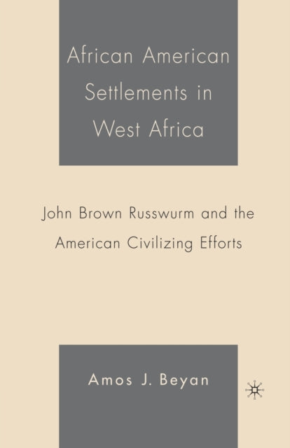 Book cover of: African American Settlements in West Africa. By: Amos Beyan