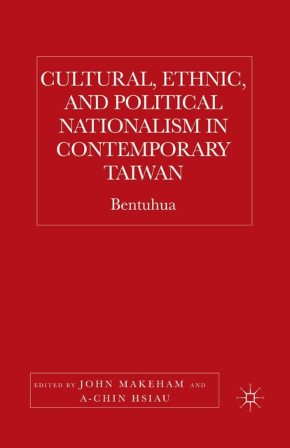 Book cover of: Cultural, Ethnic, and Political Nationalism in Contemporary Taiwan. By: John Makeham