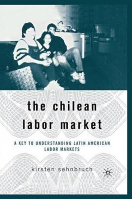 Book cover of: Chilean Labor Market. By: Kirsten Sehnbruch