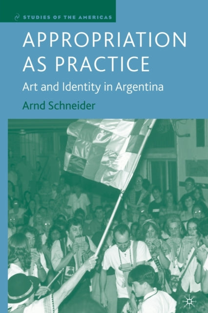 Book cover of: Appropriation as Practice. By: A. Schneider