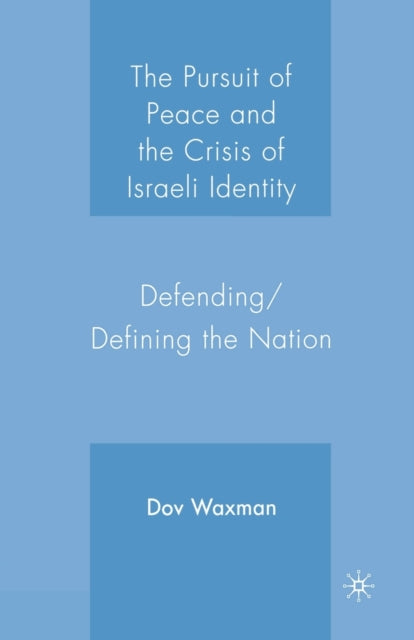 Book cover of: Pursuit of Peace and the Crisis of Israeli Identity. By: Dov Waxman