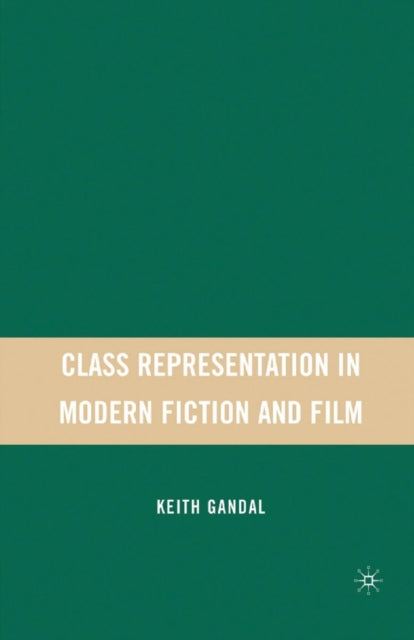 Book cover of: Class Representation in Modern Fiction and Film. By: K. Gandal