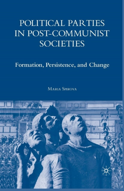 Book cover of: Political Parties in Post-Communist Societies. By: M. Spirova