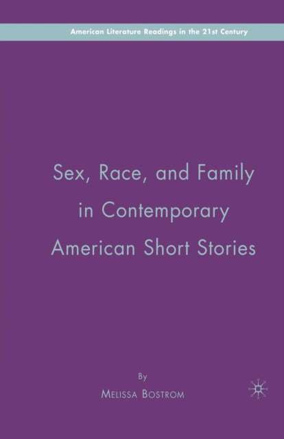 Book cover of: Sex, Race, and Family in Contemporary American Short Stories. By: M. Bostrom
