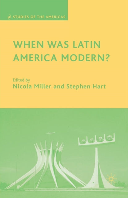 Book cover of: When Was Latin America Modern?. By: N. Miller