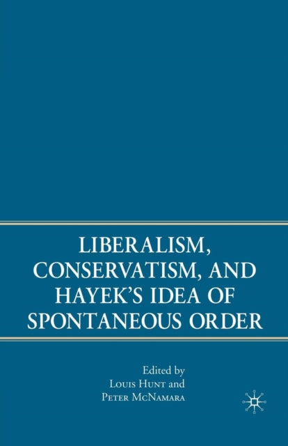 Book cover of: Liberalism, Conservatism, and Hayek's Idea of Spontaneous Order. By: P. McNamara