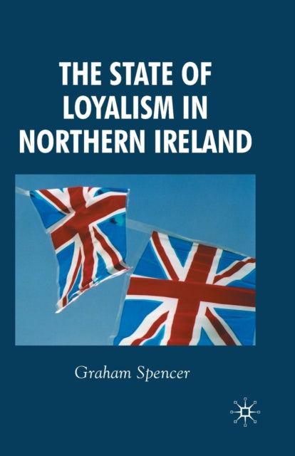 Book cover of: State of Loyalism in Northern Ireland. By: G. Spencer