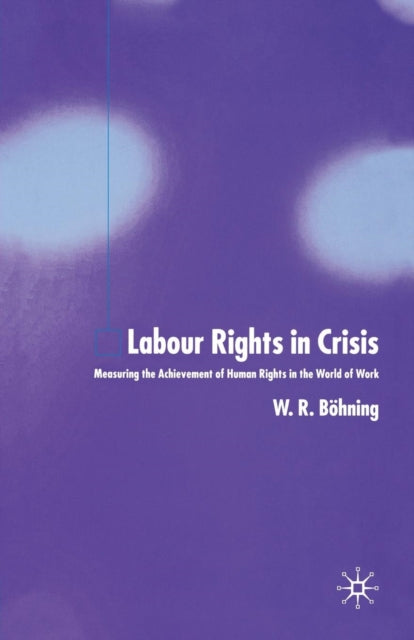 Book cover of: Labour Rights in Crisis. By: W. R. Böhning