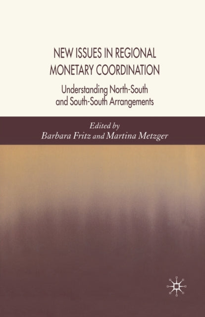 Book cover of: New Issues in Regional Monetary Coordination. By: Martina Metzger