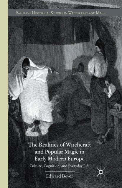 Book cover of: Realities of Witchcraft and Popular Magic in Early Modern Europe. By: E. Bever