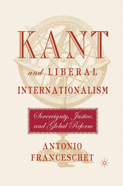 Book cover of: Kant and Liberal Internationalism. By: A. Franceschet