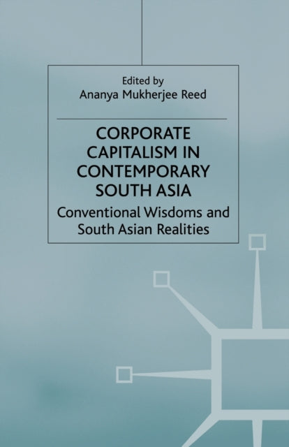 Book cover of: Corporate Capitalism in Contemporary South Asia. By: Ananya Mukherjee Reed