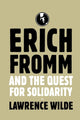 Book cover of: Erich Fromm and the Quest for Solidarity. By: Lawrence Wilde