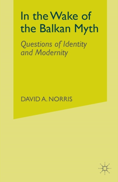 Book cover of: In the Wake of the Balkan Myth. By: D. Norris