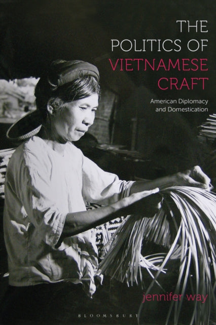 Book cover of: Politics of Vietnamese Craft. By: Jennifer Way
