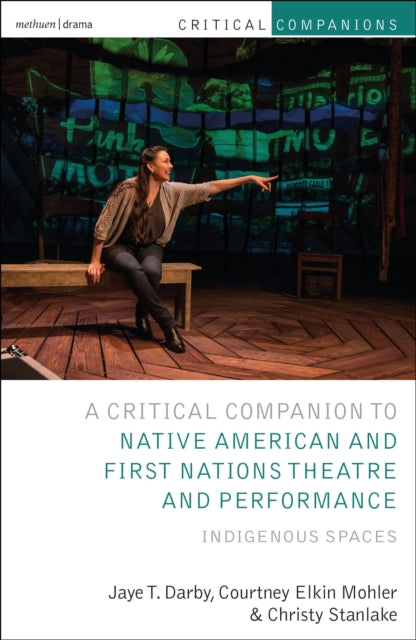Book cover of: Critical Companion to Native American and First Nations Theatre and Performance. By: Jaye T. Darby