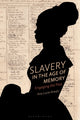 Book cover of: Slavery in the Age of Memory. By: Ana Lucia Araujo
