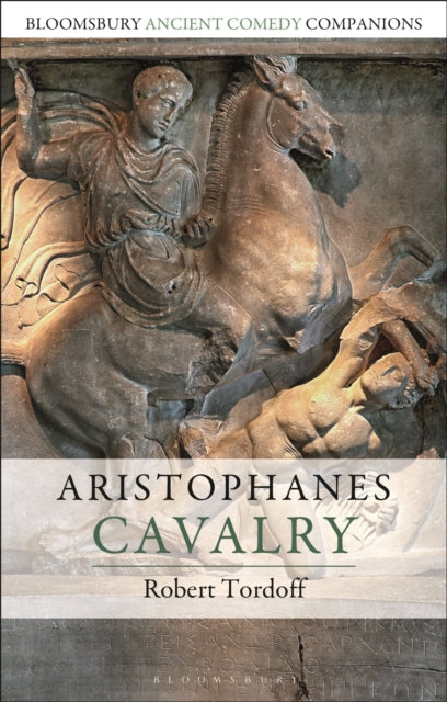 Book cover of: Aristophanes: Cavalry. By: Rob Tordoff