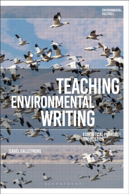 Book cover of: Teaching Environmental Writing. By: Isabel Galleymore