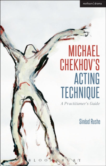 Book cover of: Michael Chekhov’s Acting Technique. By: Sinéad Rushe