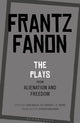 Book cover of: Plays from Alienation and Freedom. By: Frantz Fanon
