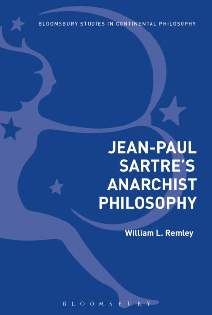 Book cover of: Jean-Paul Sartre's Anarchist Philosophy. By: William L. Remley