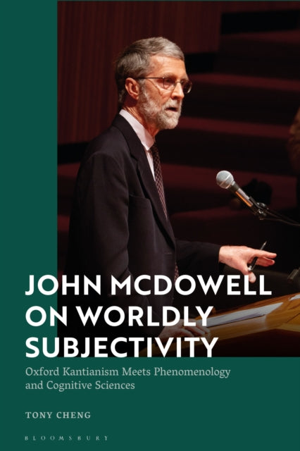 Book cover of: John McDowell on Worldly Subjectivity. By: Tony Cheng