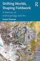 Book cover of: Shifting Worlds, Shaping Fieldwork. By: Susan Ossman