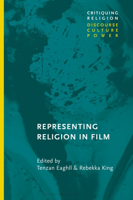 Book cover of: Representing Religion in Film. By: Tenzan Eaghll