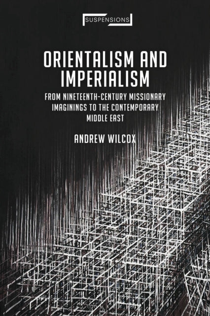 Book cover of: Orientalism and Imperialism. By: Andrew Wilcox