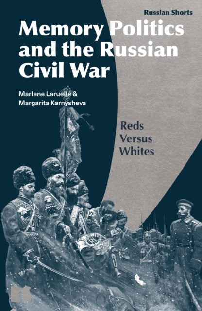 Book cover of: Memory Politics and the Russian Civil War. By: Marlène Laruelle