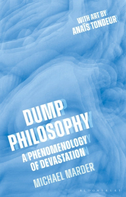 Book cover of: Dump Philosophy. By: Michael Marder